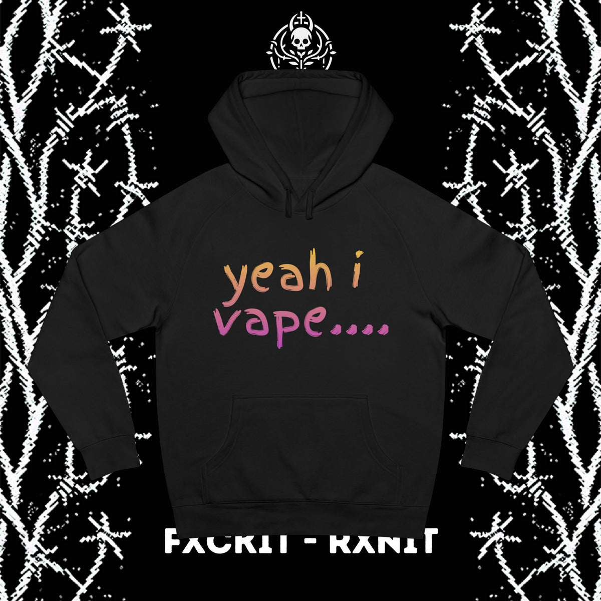 Yeah I Vape.... Meme Hoodie